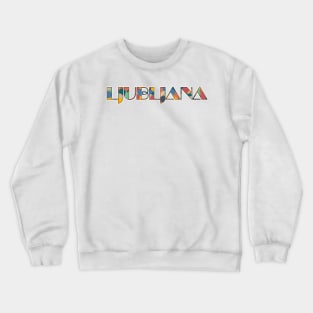 Ljubljana Retro Pop Typography – Vibrant City Name Art Crewneck Sweatshirt
